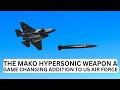 "The Mako Hypersonic Weapon: A Game-Changing Addition to the U.S. Air Force / Ultra Defence"