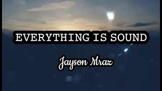 JAYSON MRAZ | EVERYTHING IS SOUND(Lyrics)