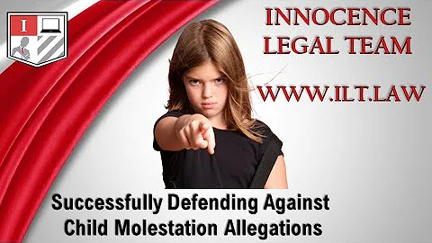Successfully Defending Against Child Molestation Allegations