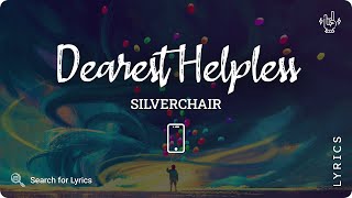 Silverchair - Dearest Helpless (Lyrics video for Mobile)