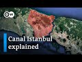 Canal Istanbul: How Erdogan's dream could be Turkey's nightmare | DW News