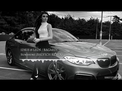 Idris & Leos / BAGARDI - Sunshine (BALVICH REMIX)