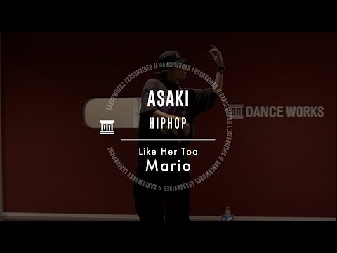 ASAKI - HIPHOP " Like Her Too / Mario "【DANCEWORKS】