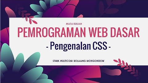 #Matakuliah PWD | Pengenalan Cascading Style Sheet (CSS)