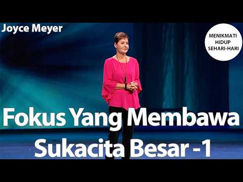 Fokus Yang Membawa Sukacita Besar -1 | Joyce Meyer