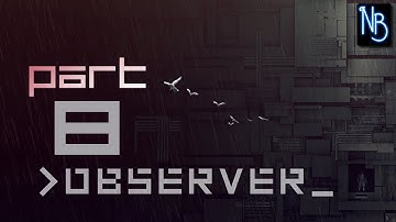 Observer Walkthrough Part 8 No Commentary