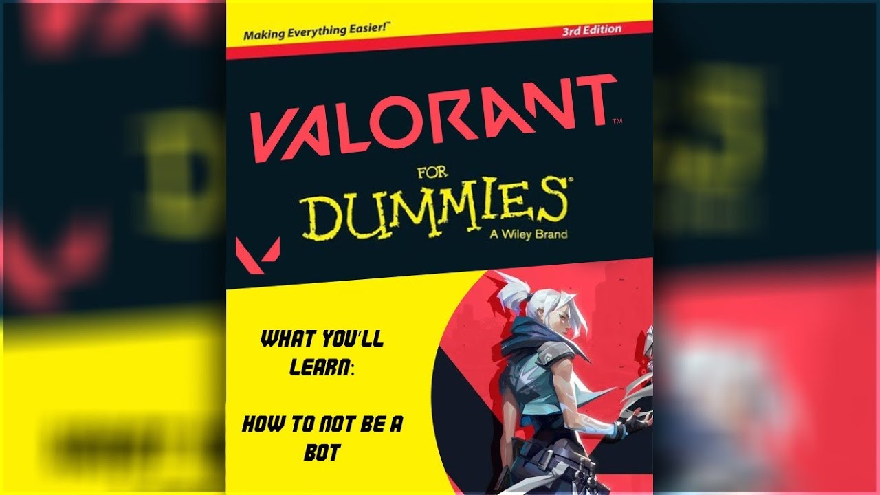 VALORANT FOR DUMMIES! The Ultimate Gaming Guide For All Beginner