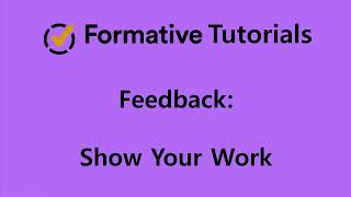 Give Feedback Using Show Your Work on Formative