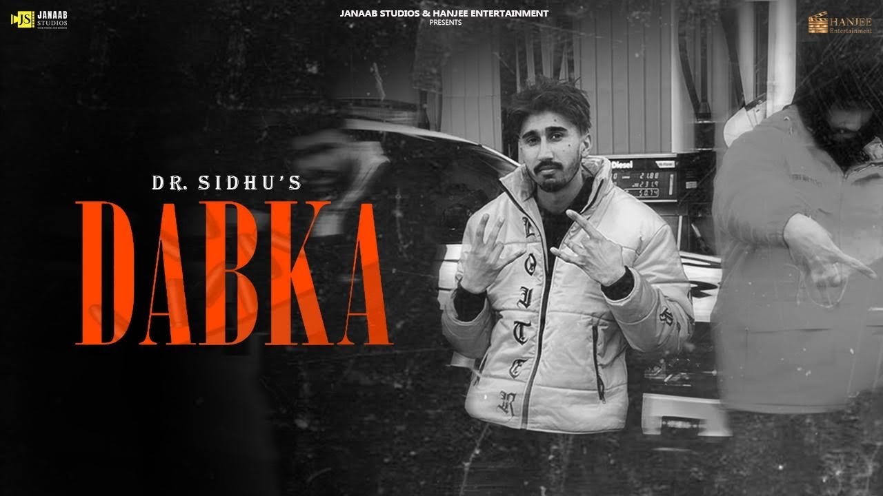 Dabka | Dr. Sidhu | New Punjabi Videos | New Song | Latest punjabi song | Hanjee Entertainment