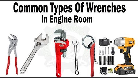 Most Common Types Of Wrenches Found in Engine Room