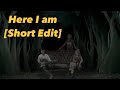 Here I Am [Short Edit]