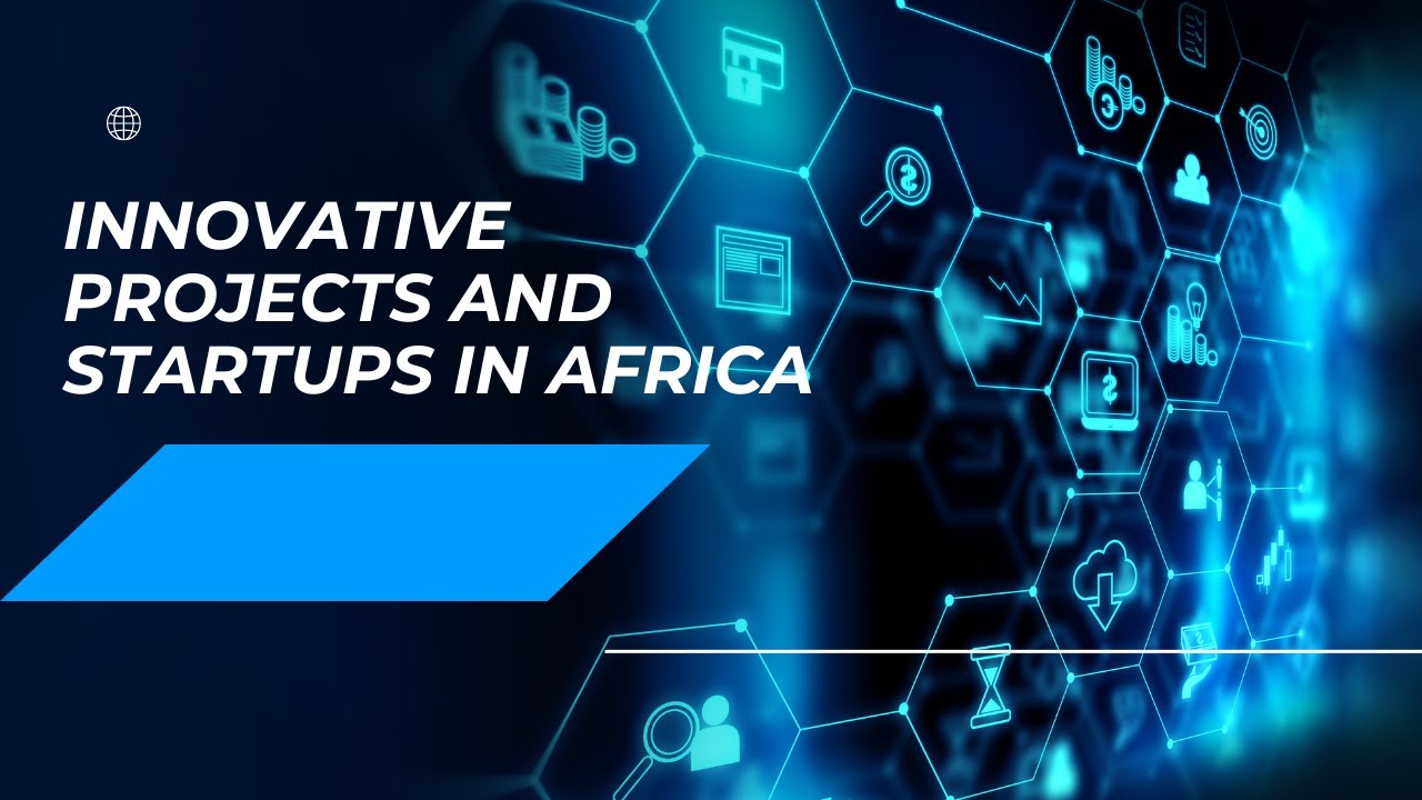 Innovative Projects and Startups in Africa 2024 07 23 - YouTube