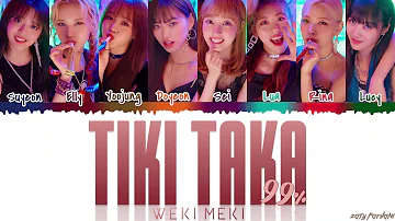 WEKI MEKI (위키미키) - 'TIKI TAKA (99%)' Lyrics [Color Coded_Han_Rom_Eng]