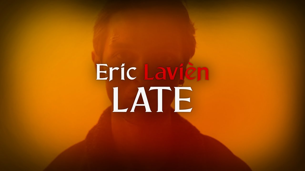 Eric Lavién - LATE (2025) (official music video)