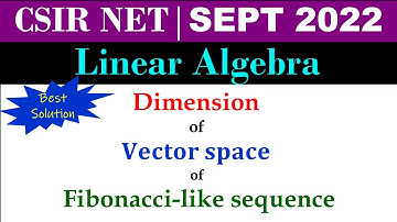 #CSIRNET #mathematics SEPT 2022 | Linear Algebra | Dimension of Vector Space-Fibonacci like sequence