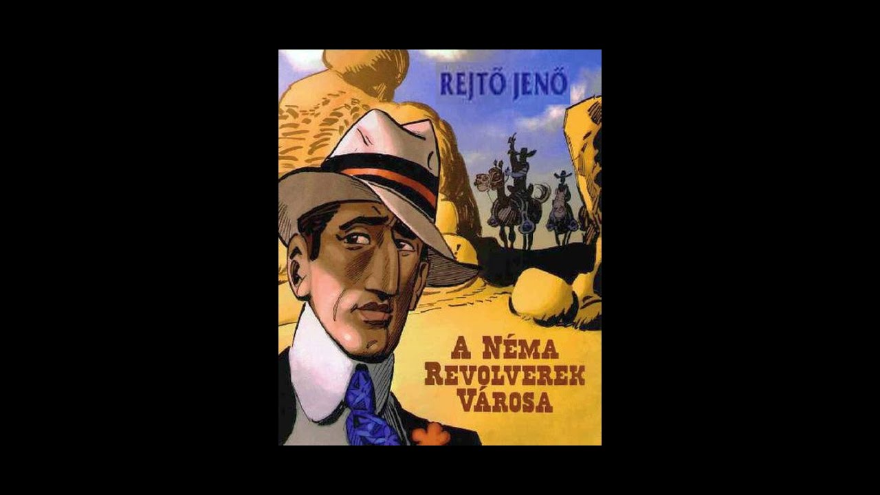 A Néma Revolverek Városa ( RJ ) ; Rejtő Jenő (P. Howard)
