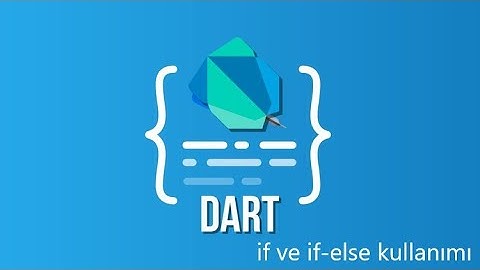 Flutter & Dart Programlama Dersleri 4 - Dart Dilinde if ve if-else Kullanımı