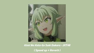 Kimi no koto ga suki dakara - JKT48 (Speed up + Reverb)