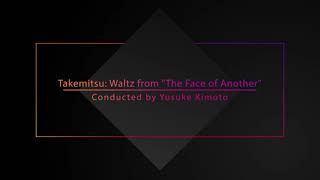 Toru Takemitsu:Waltz from &quot;The Face of Another&quot;