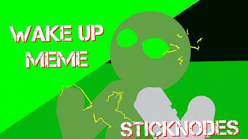 WAKE UP - STICKNODES(AMV_Animation meme)