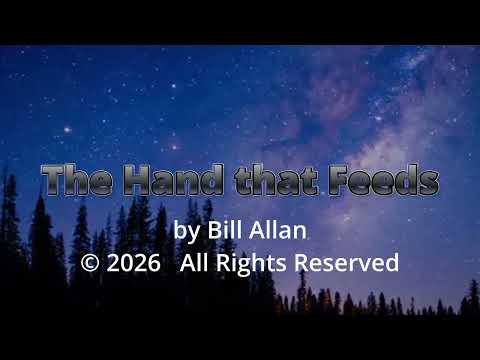 "The Hand that Feeds" - original song by Bill Allan