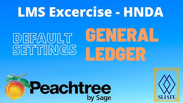 LMS | GENERAL LEDGER DEFAULT SETTING | PEACHTREE | CBA | HNDA | FINAL YEAR | SLIATE