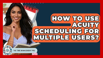 How To Use Acuity Scheduling For Multiple Users? - The Time Management Pro