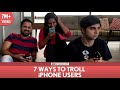 FilterCopy | 7 Ways To Troll iPhone Users | ft. Akash Deep Arora