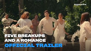 Five Breakups and a Romance | Official Trailer | Amazon Prime Net Worth