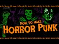 How to make Horror Punk