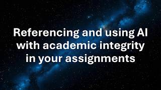 Referencing and using AI with academic integrity in your assignments