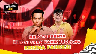 NAIK TURUNNYA PERJALANAN KARIR SEORANG KRIZNA FAHREZI - JUARANYA VIRAL