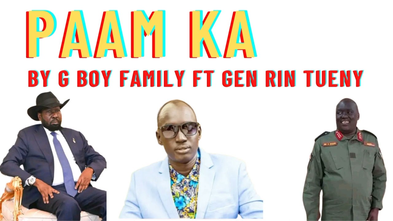 Paam Ka by G Boy family ft Gov Rin Tueny Mabor Official Audio is finally out South Sudan music