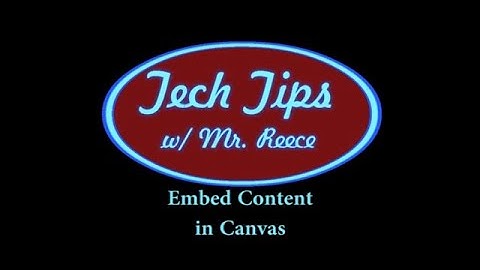 Tech Tips Embed Content in Canvas