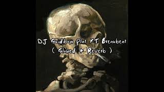 DJ Skidibom Plat KT Breakbeat ( Slowed + Reverb )