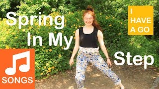Spring in My Step | Happy Song and Dance for Kids | I HAVE A GO