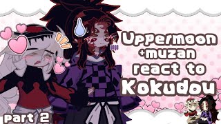Uppermoon   muzan react to Kokudou!