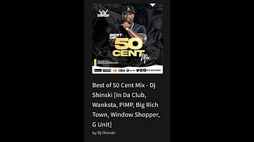 Best of 50 Cent Mix - Dj Shinski [In Da Club, Wanksta, PIMP, Big Rich Town, Window Shopper, G Unit]