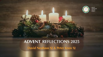 Advent Reflection 2025 | The Three Comings of Christ | David Neuhaus SJ & Peter Knox SJ