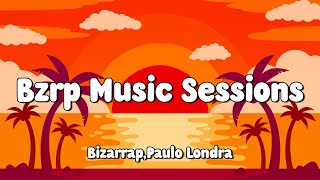 Bzrp Music Sessions - Bizarrap,Paulo Londra (Letra/Lyrics) 🎵