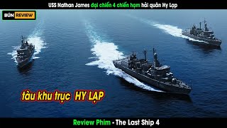 Chiến hạm USS Nathan James đại chiến 4 chiếc tàu khu trục Hy Lạp  Review phim The last ship 4