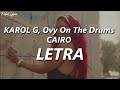 KAROL G  Ovy On The Drums - CAIRO   | LETRA