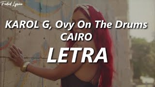 KAROL G, Ovy On The Drums - CAIRO ❤️| LETRA