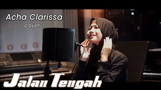 JALAN TENGAH (cover) || Acha Clarissa