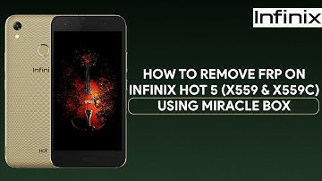 How To Remove FRP On Infinix Hot 5 (X559 & X559C) Using Miracle Box - [romshillzz]