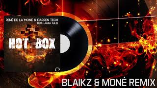 Hot Box - René de la Moné & Darren Tech feat. Laura Julie (Blaikz & Moné Remix)