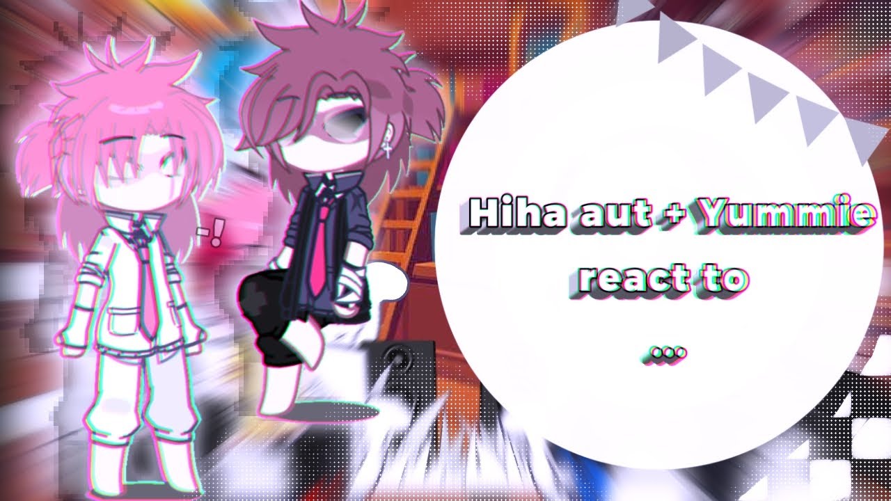 Hiha aut + yummie react to ...? ( +Thế giới bãi rác ) llMy ocll/ llshipll#gacha #reaction #hiha  P7