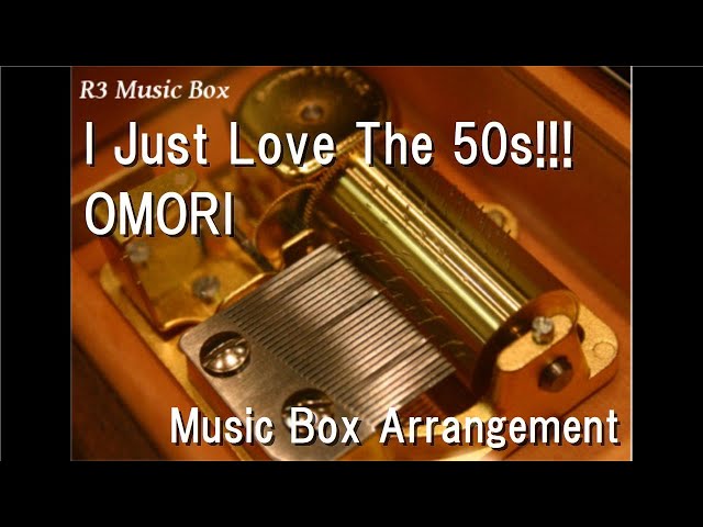 I Just Love The 50s!!!/OMORI [Music Box] - YouTube
