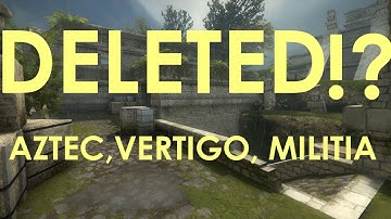 Classic CS GO Maps Removed Aztec Vertigo Militia Removed or Glitched - CSGO