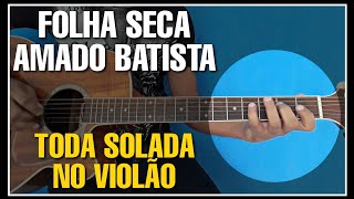 Miniatura de vídeo de "Folha Seca | Amado Batista |Toda Solada | Aula de Violão"